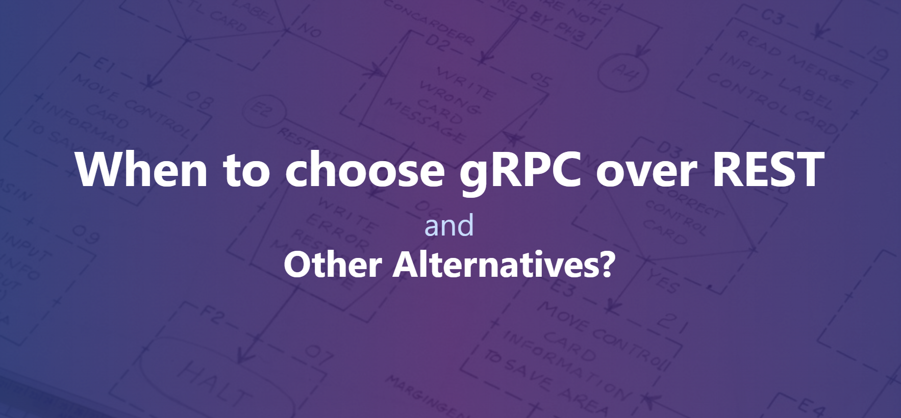 When to choose gRPC over REST and Other Alternatives?